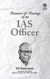 Memoirs and Musings of an IAS Officer