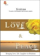 Excuse Me Love & Peace - Bringing Love, Life, Laughter inâ¦