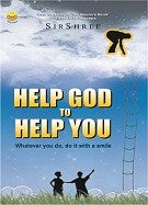 Help God to Help You - Whatever you do, do it with a smile