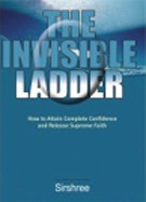 The Invisible Ladder - How to attain complete confidence..