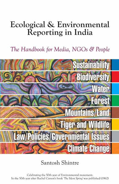 Ecological & Environmental Reporting in India - The handbook for Media, NGOs & People