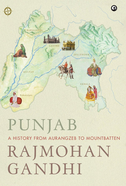 Punjab - A History From Aurangazeb To Mountbatten