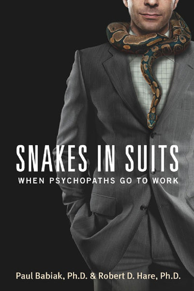 Snakes In Suits-When Psychopaths Go To Work