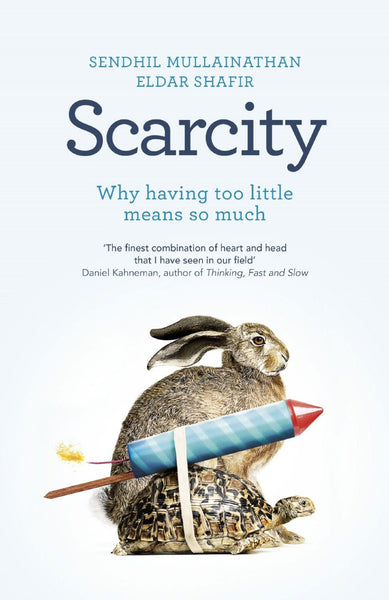 Scarcity - Why Having Too Little Means So Much