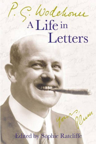 P G Wodehouse - A Life In Letters