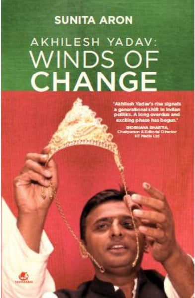Akhilesh Yadav : Winds Of Change