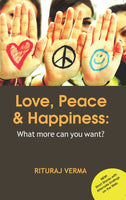 Love, Peace & Happiness : What More Can You Want?